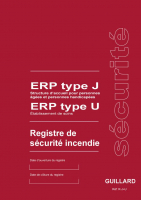 Registre de SECURITE INCENDIE pour ERP types J et U Editions Guillard
